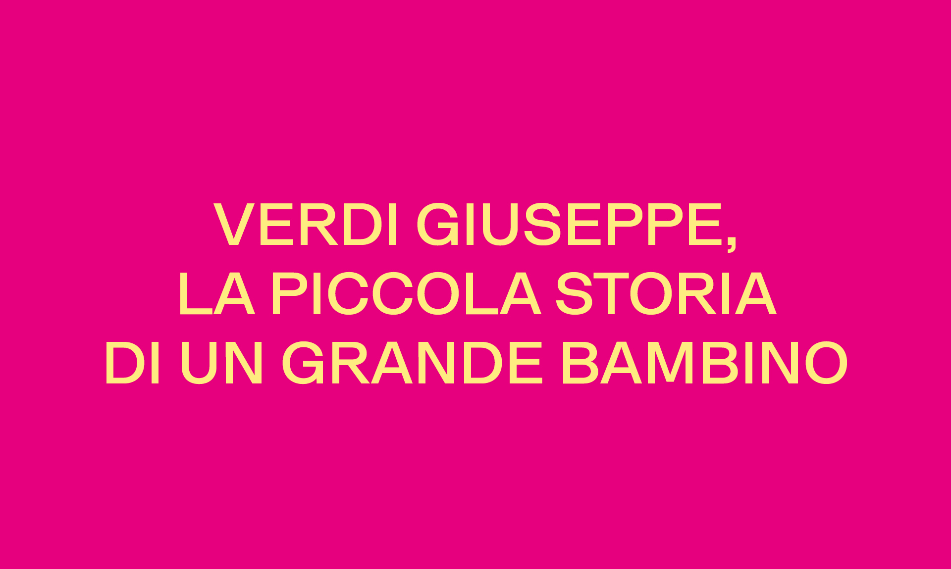 VERDI GIUSEPPE, LA PICCOLA STORIA DI UN GRANDE BAMBINO