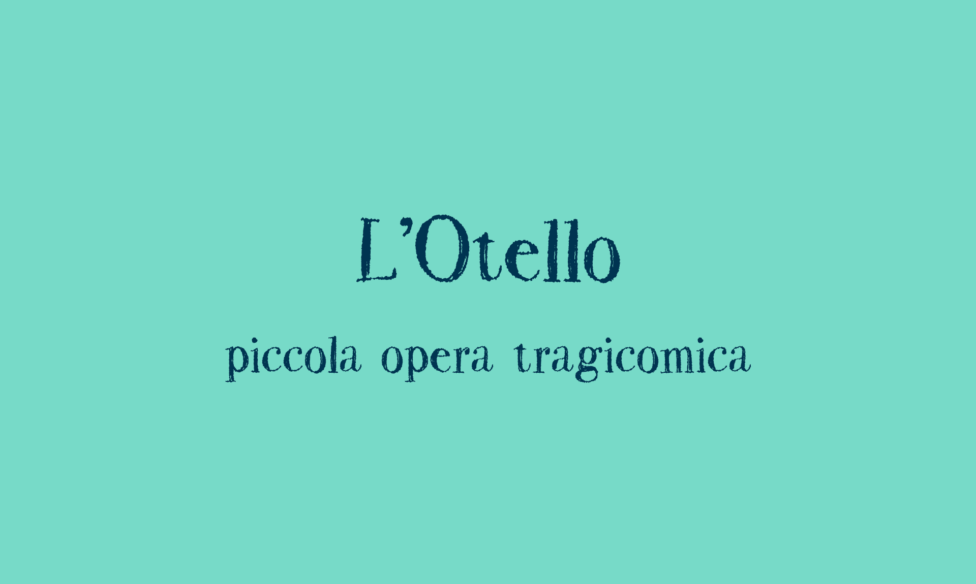 L’Otello  piccola opera tragicomica