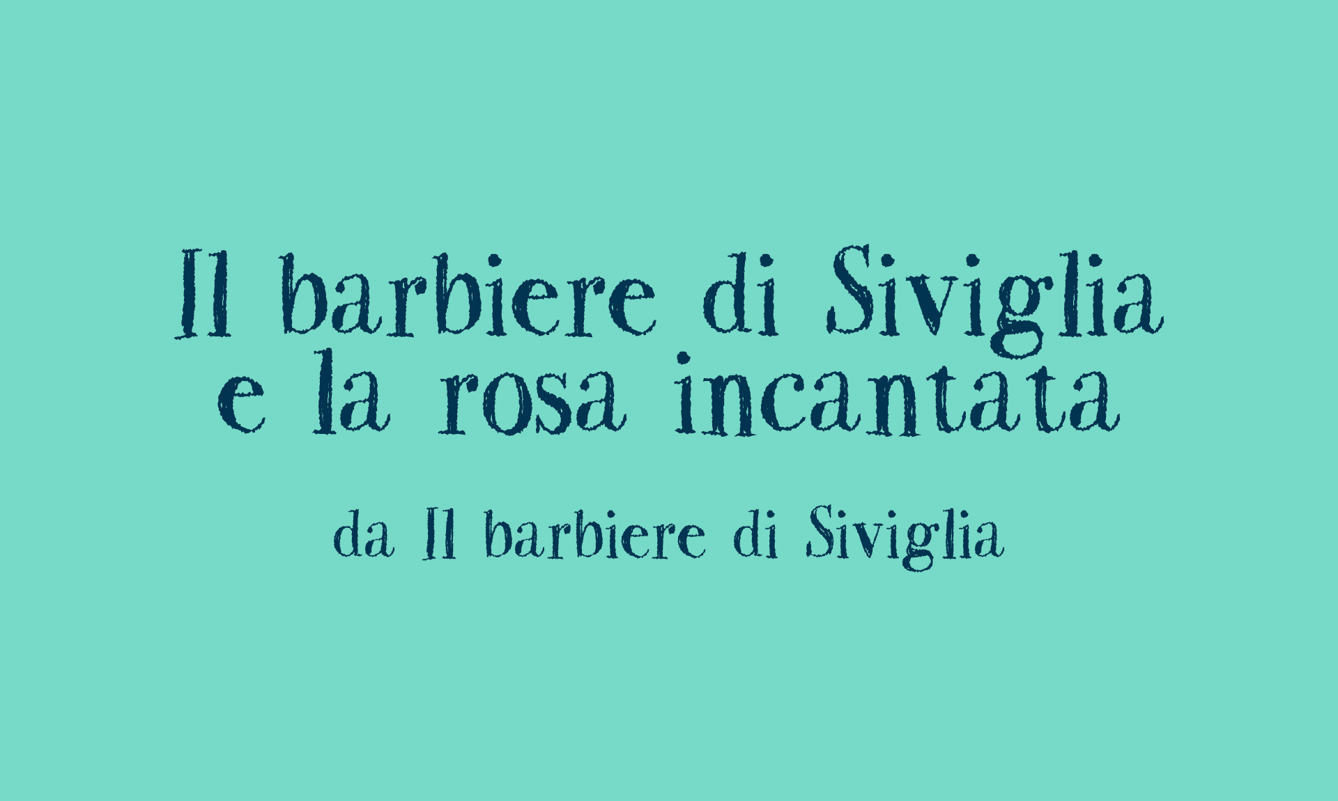 Il barbiere di Siviglia e la rosa incantata