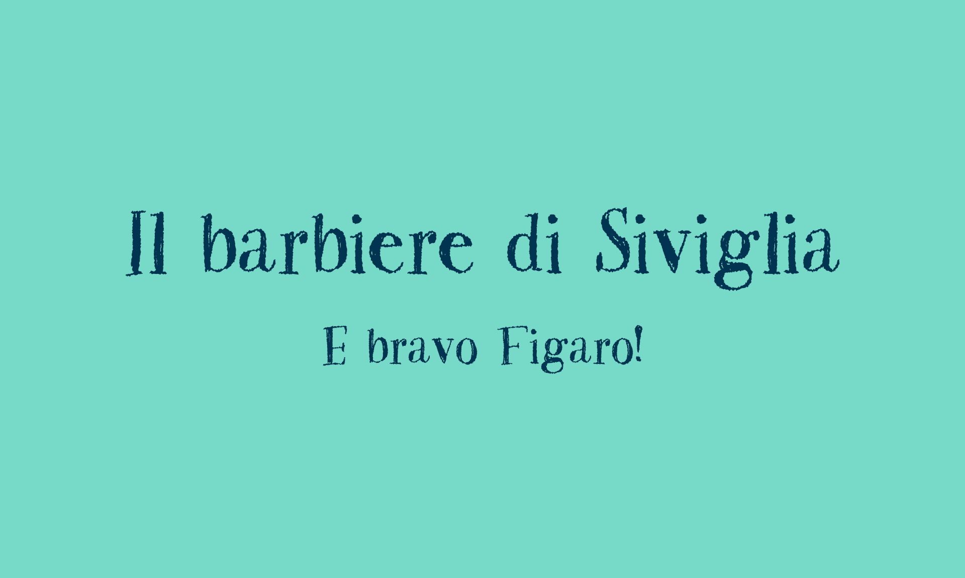 Il barbiere di Siviglia  E bravo Figaro!