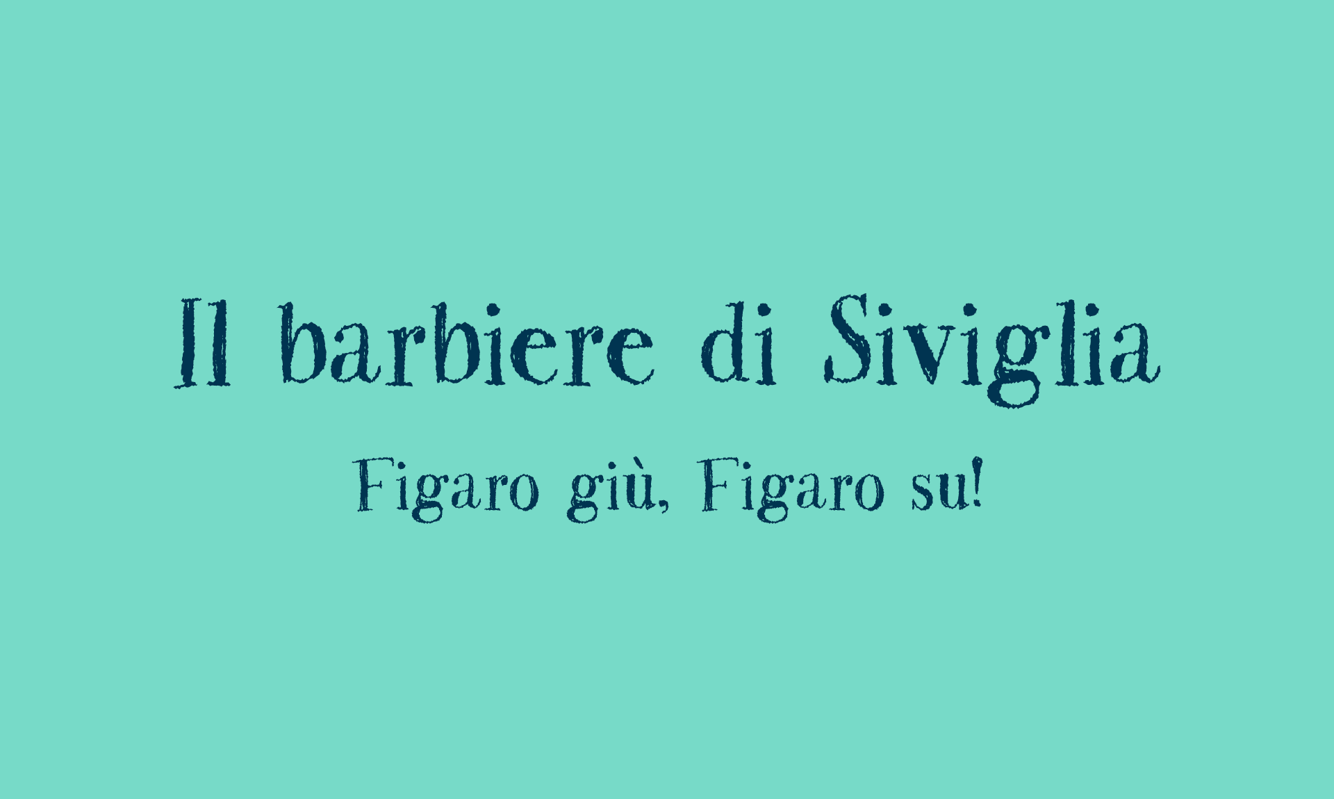 Il barbiere di Siviglia  Figaro giù, Figaro su!